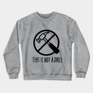 This is not a drill!  Black print Crewneck Sweatshirt